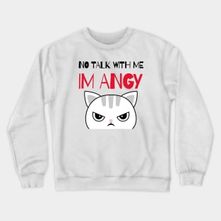 No Talk With Me I'm Angy Crewneck Sweatshirt